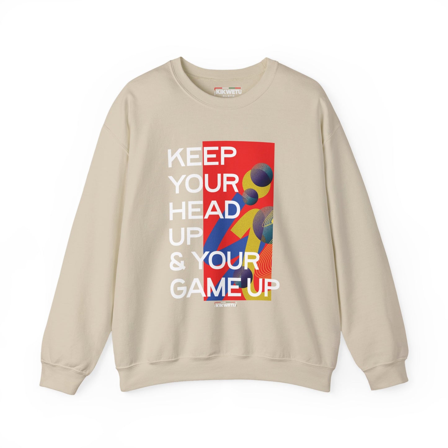 Inspirational Crewneck Sweatshirt — "KEEP YOUR HEAD UP & YOUR GAME UP" Motivational Graphic