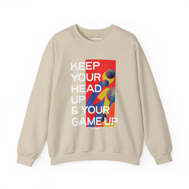 Inspirational Crewneck Sweatshirt — "KEEP YOUR HEAD UP & YOUR GAME UP" Motivational Graphic