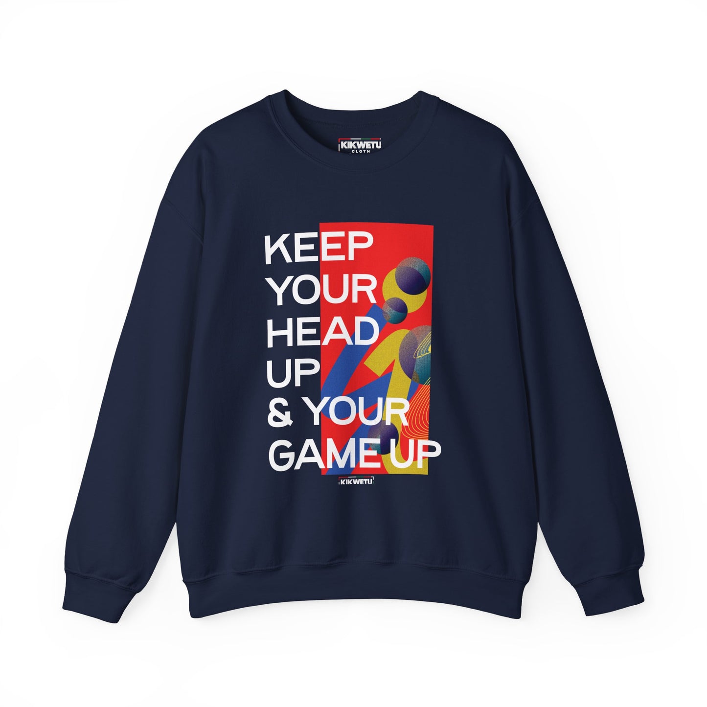 Inspirational Crewneck Sweatshirt — "KEEP YOUR HEAD UP & YOUR GAME UP" Motivational Graphic