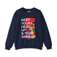 Inspirational Crewneck Sweatshirt — "KEEP YOUR HEAD UP & YOUR GAME UP" Motivational Graphic