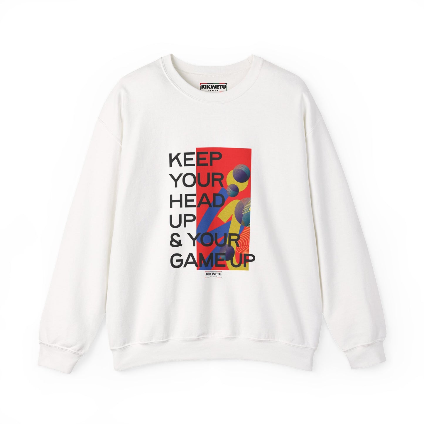 Sweatshirt — "Keep Your Head Up & Your Game Up" Motivational Crewneck