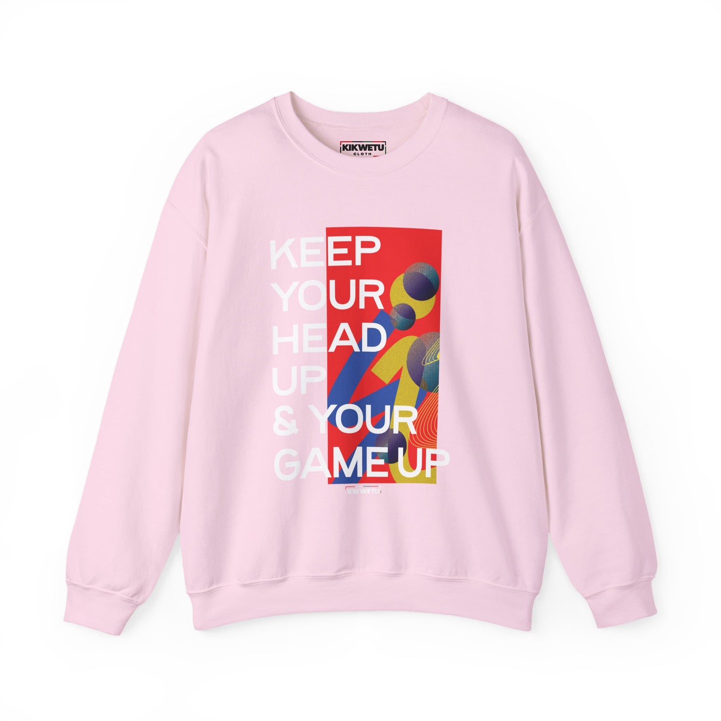 Inspirational Crewneck Sweatshirt — "KEEP YOUR HEAD UP & YOUR GAME UP" Motivational Graphic