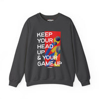 Inspirational Crewneck Sweatshirt — "KEEP YOUR HEAD UP & YOUR GAME UP" Motivational Graphic